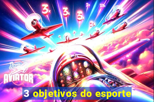 3 objetivos do esporte